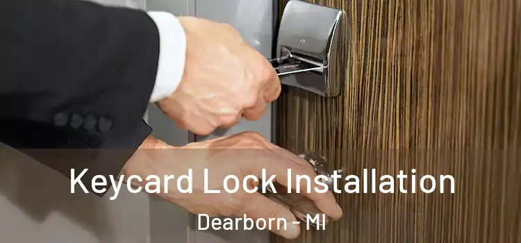 Keycard Lock Installation Dearborn - MI