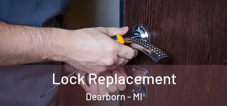 Lock Replacement Dearborn - MI