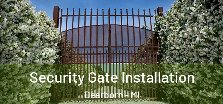 Security Gate Installation Dearborn - MI