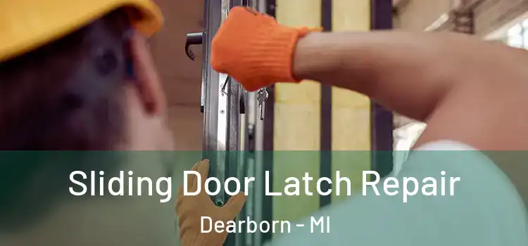 Sliding Door Latch Repair Dearborn - MI