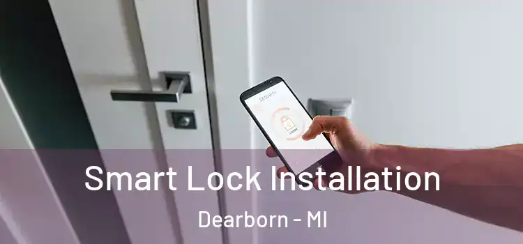 Smart Lock Installation Dearborn - MI